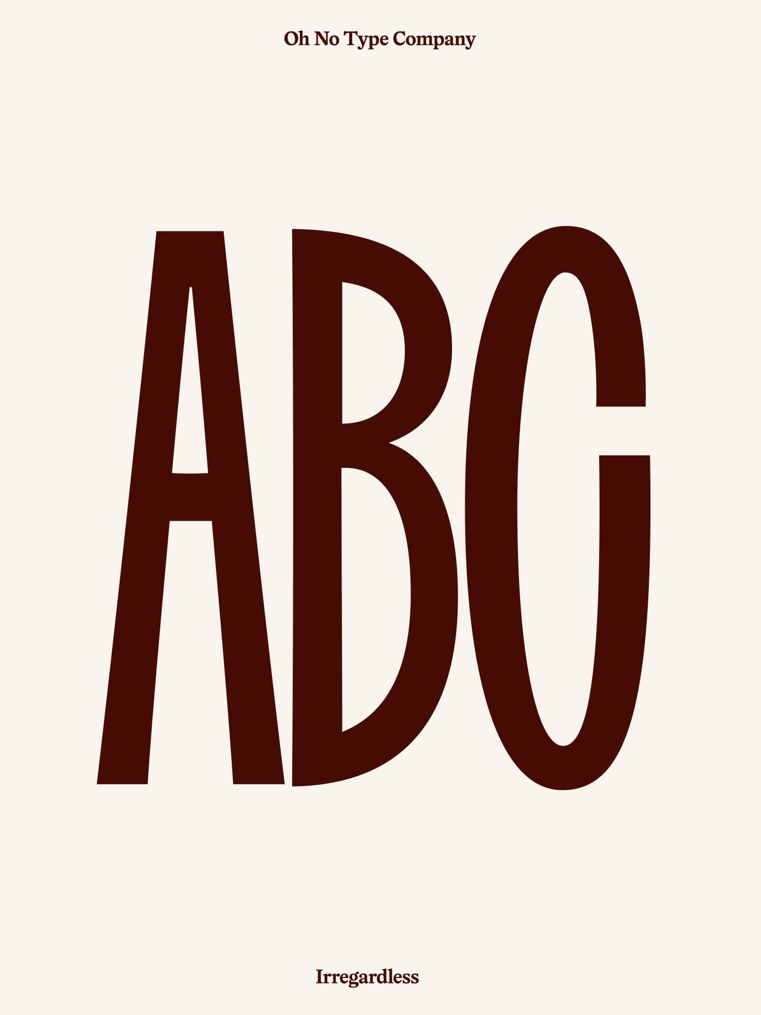 Typography poster from Oh No Type Company showing tall condensed ABC letters in dark brown on cream, labelled Irregardless at the bottom.