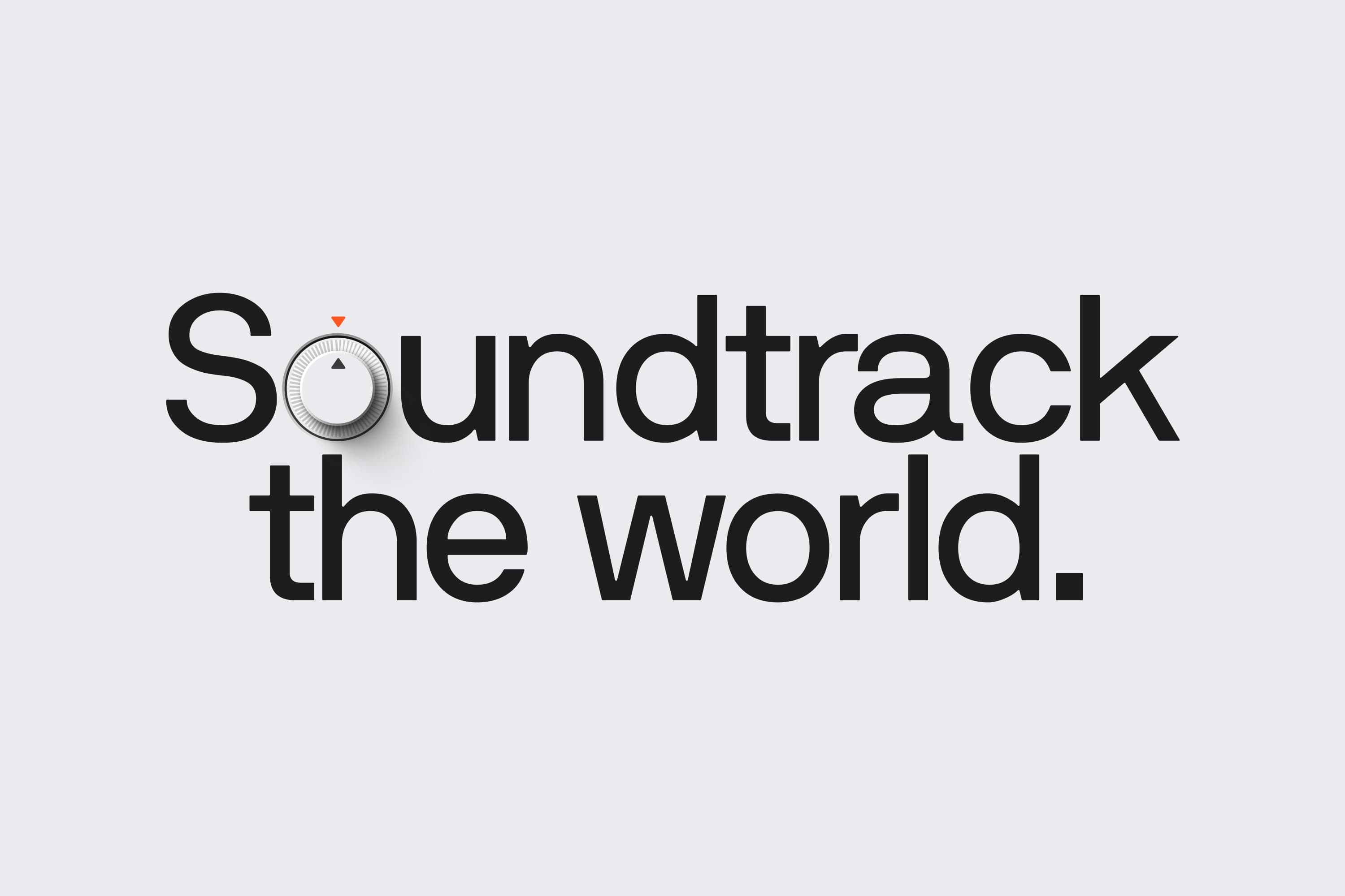 The “Soundtrack the world.” headline lockup with a rotary-knob “o” on a light background.