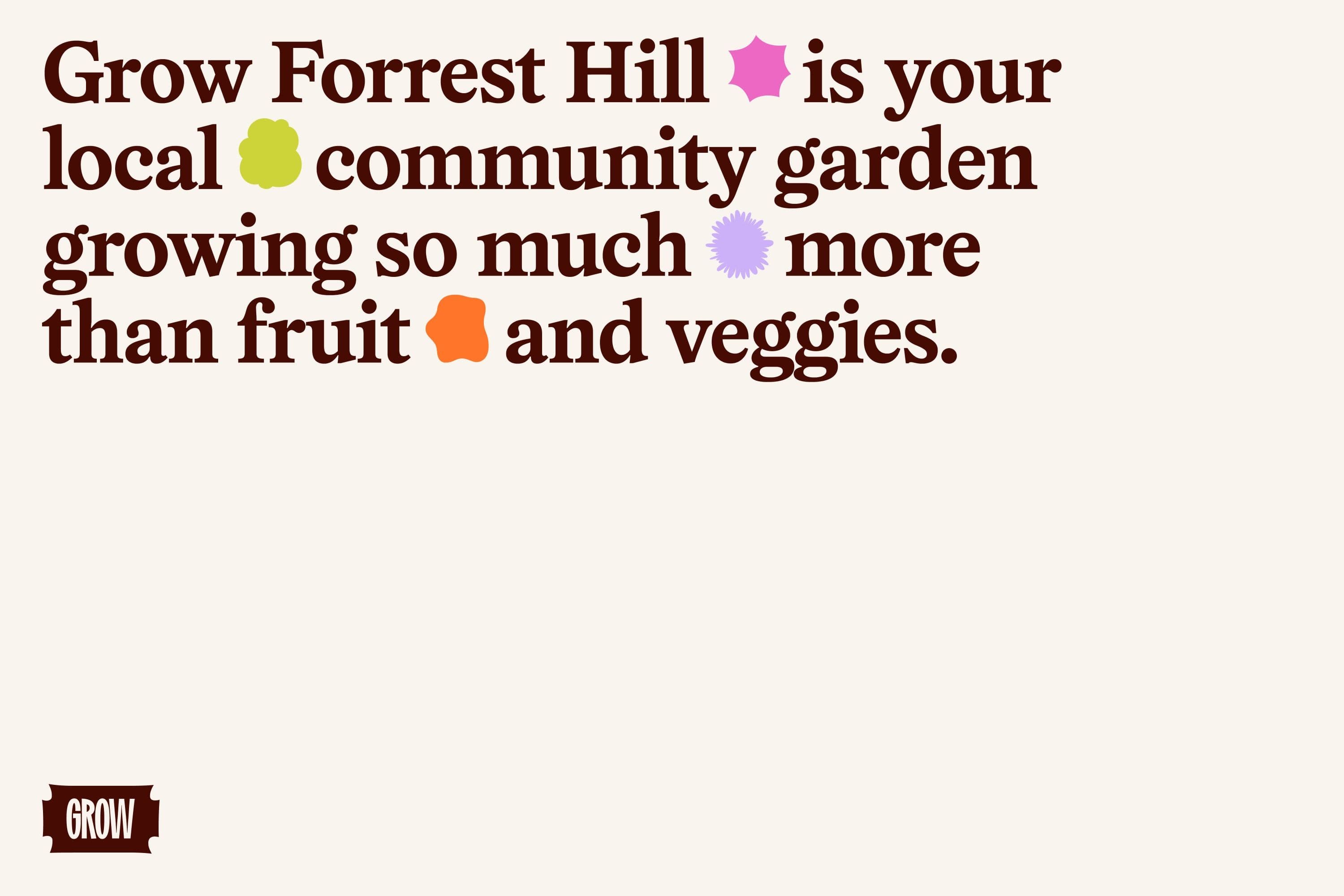 Grow Forrest Hill community garden graphic with bold brown text on a cream background, colourful abstract plant shapes, and a small GROW banner logo.