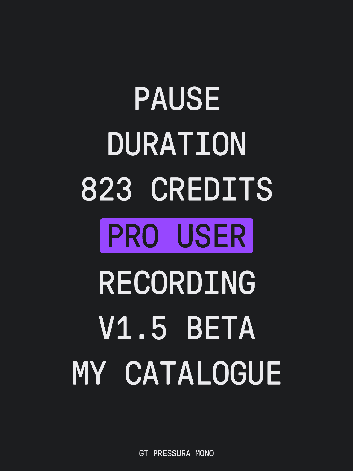 A monospaced dark menu listing Pause, Duration, 823 Credits, a purple “Pro User” tag, Recording, V1.5 Beta, and My Catalogue.